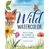 Wild Watercolor: Weekly Lessons and Techniques for Stunning Creations