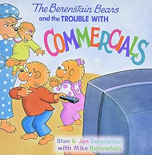 Book cover The Berenstain Bears and the Trouble with Commercials
