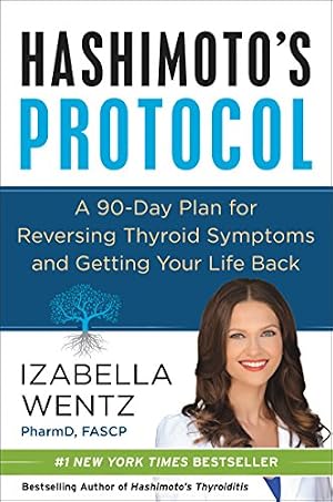 Book cover Hashimoto's Protocol: A Groundbreaking Prescription to Reverse Symptoms, Heal Autoimmune Damage, and Reclaim Your Life with Personalized Detox Plans, Nourishing Recipes, and Proven Treatment