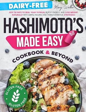 Book cover Hashimoto’s Made Easy: Cookbook & Beyond | Just 28 Days to Heal Your Thyroid, Boost Energy, and Lose Weight Naturally with Simple Recipes and Transformative Strategies – Perfect for Busy Lives