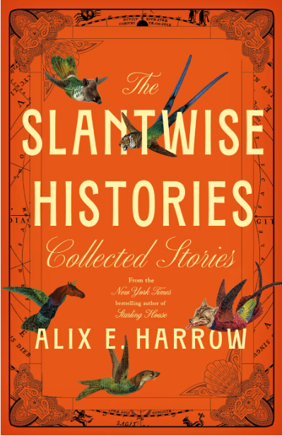 The Slantwise Histories by Alix E. Harrow
