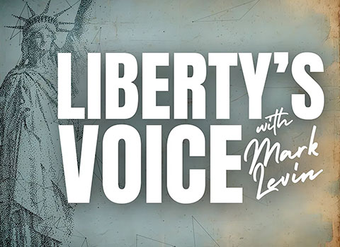 LibertsVoice-480x350 Liberty's Voice with Mark Levin