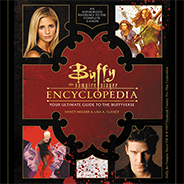 Buffy the Vampire Slayer Encyclopedia: The Ultimate Guide to the Buffyverse