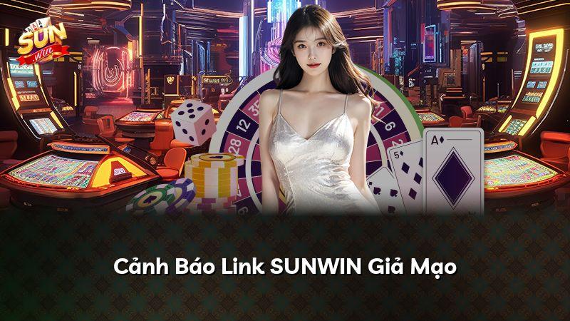 Cảnh Báo Link SUNWIN Giả Mạo