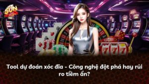 Tool dự đoán xóc đĩa – Công nghệ đột phá hay rủi ro tiềm ẩn?