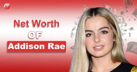 Addison Rae Net Worth in 2025 – Early Life and Source of Income Net Worth of Addison Rae