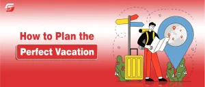 How to Plan the Perfect Vacation in 2026 | A Complete Step-by-Step Guide How to plan the perfect vacation in 2026 with step-by-step travel planning