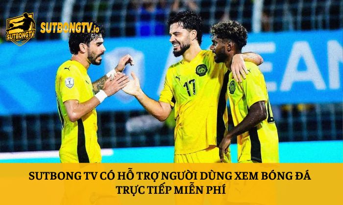 Sutbong TV - Trực tiếp bóng đá Socolive Xoilac Full HD 24/7 150 Sutbong TV có hỗ trợ người dùng xem bóng đá trực tiếp miễn phí