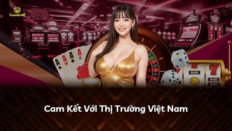 Cam Kết Với Thị Trường Việt Nam