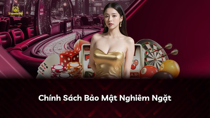 Chính Sách Bảo Mật Nghiêm Ngặt