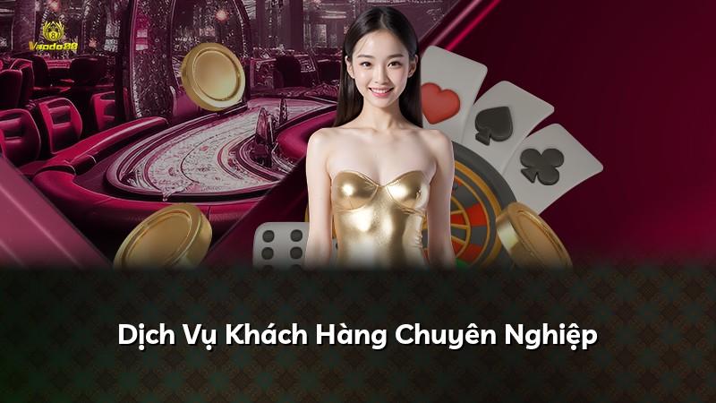 Dịch Vụ Khách Hàng Chuyên Nghiệp