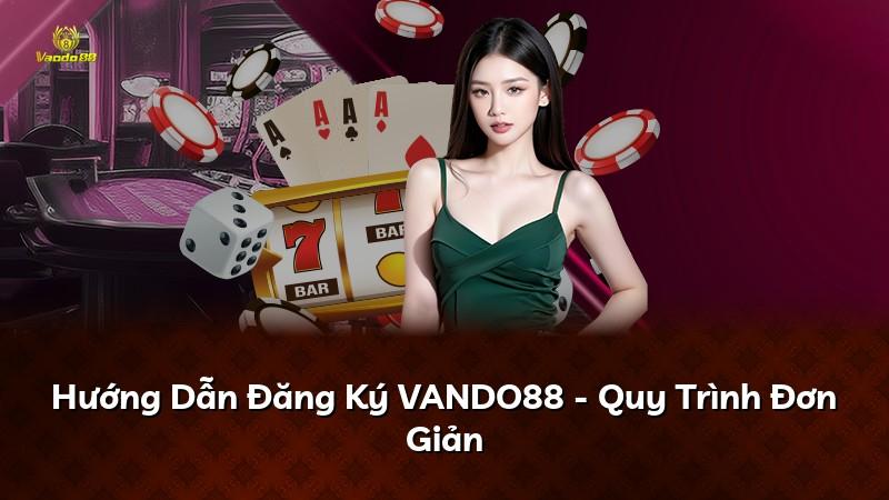 Hướng Dẫn Đăng Ký VANDO88 - Quy Trình Đơn Giản