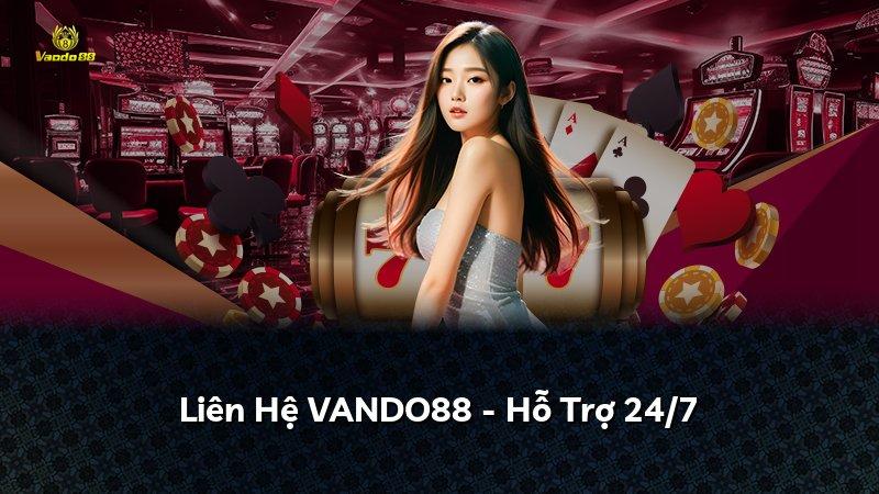 Liên Hệ VANDO88 - Hỗ Trợ 24/7