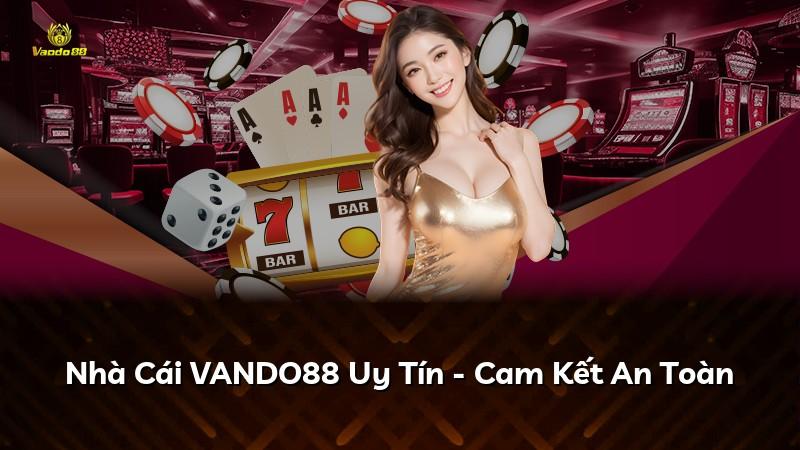 Nhà Cái VANDO88 Uy Tín - Cam Kết An Toàn