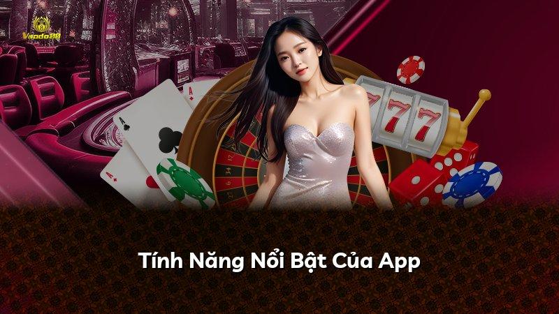 Tính Năng Nổi Bật Của App