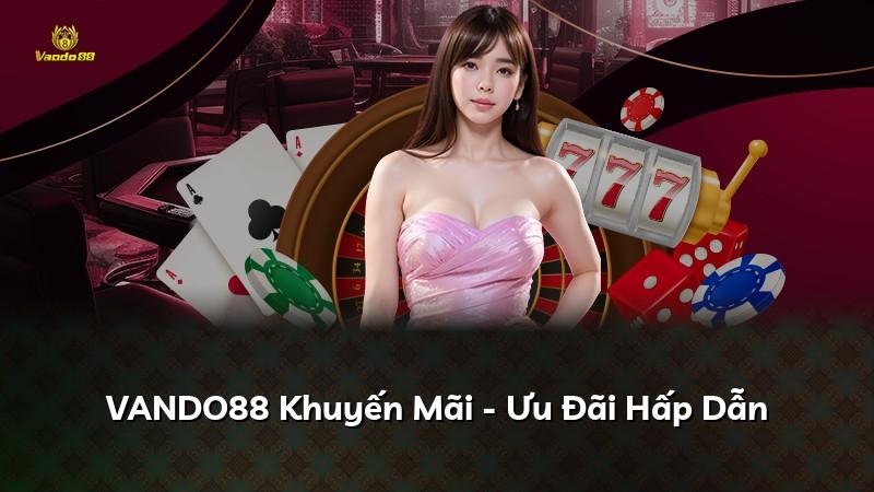 VANDO88 Khuyến Mãi - Ưu Đãi Hấp Dẫn