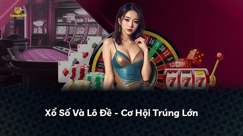 Xổ Số Và Lô Đề - Cơ Hội Trúng Lớn