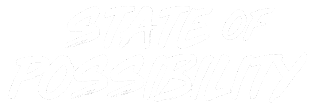 A white script font that reads "State of Possibility"
