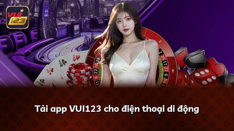 Tải app VUI123 cho điện thoại di động