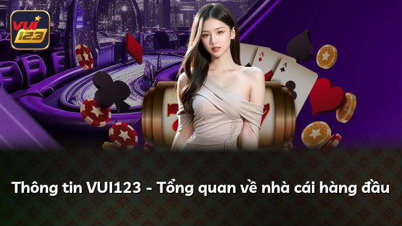 Thông tin VUI123 - Tổng quan về nhà cái hàng đầu