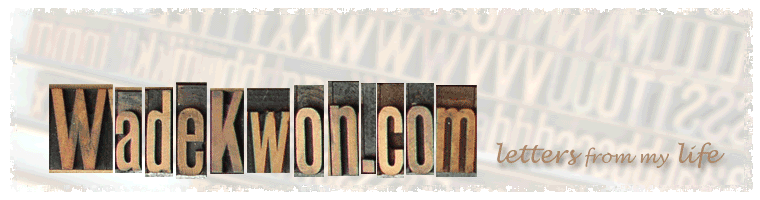 Wade Kwon, letters from my life