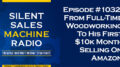 From Full-Time Woodworking To His First $10k Month Selling On Amazon (Silent Sales Machine Podcast #1032)