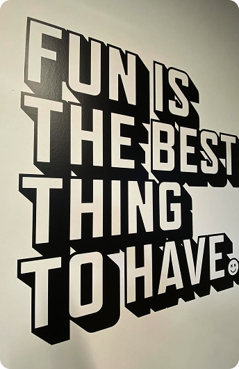 Fun is the best thing to have