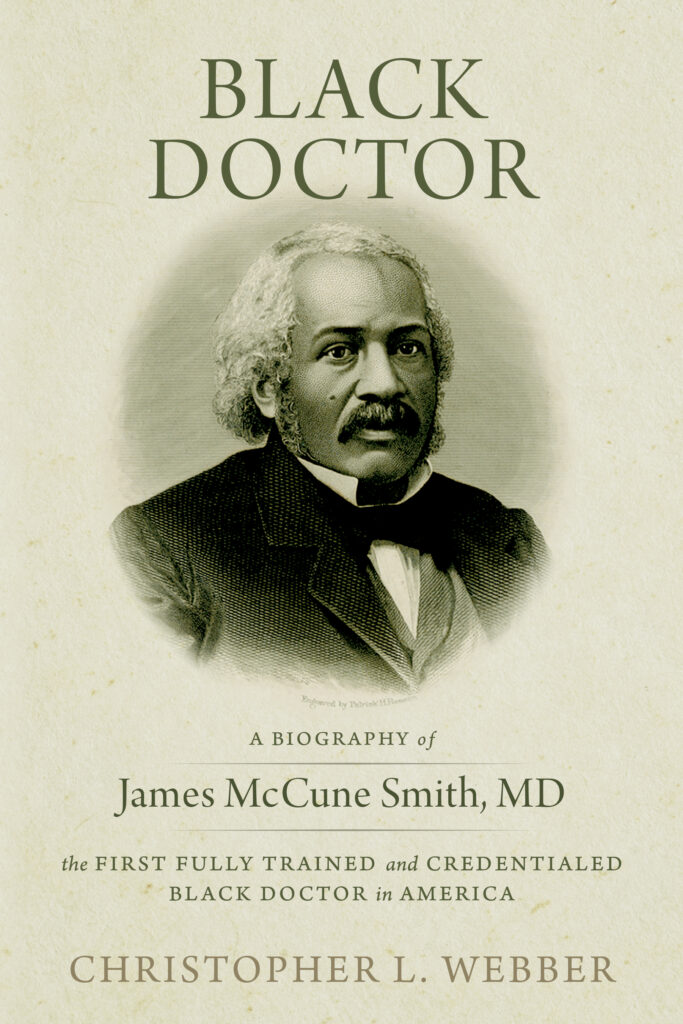 Black Doctor: A Biography of James McCune Smith, MD