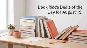 Book Riot’s Deals of the Day for August 19, 2026
