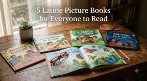 5 Latine Picture Books for Everyone to Read