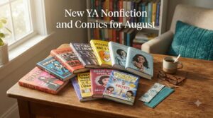 New YA Nonfiction and Comics for August 2026