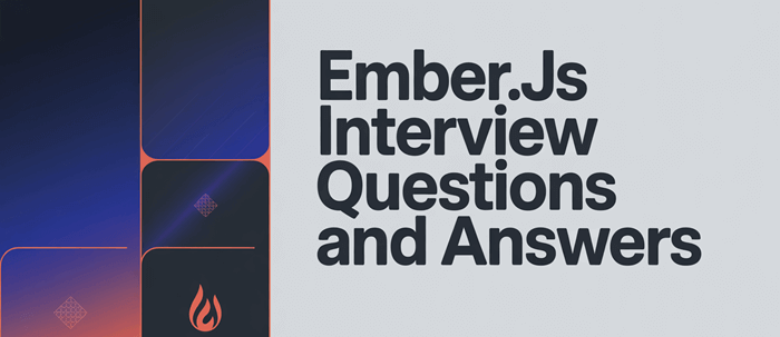 Ember.JS Interview Questions and Answers