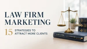 Law Firm Marketing: 15 Strategies to Attract More Clients