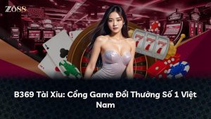 B369 Tài Xỉu: Cổng Game Đổi Thưởng Số 1 Việt Nam