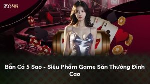 Bắn Cá 5 Sao – Siêu Phẩm Game Săn Thưởng Đỉnh Cao