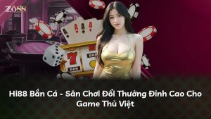 Hi88 Bắn Cá – Sân Chơi Đổi Thưởng Đỉnh Cao Cho Game Thủ Việt