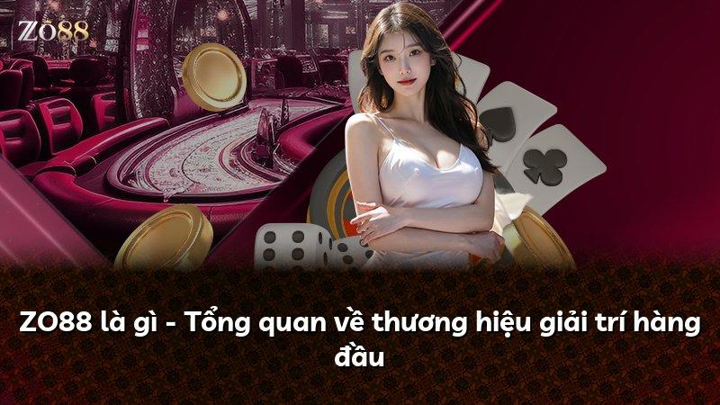 ZO88 là gì - Tổng quan về thương hiệu giải trí hàng đầu
